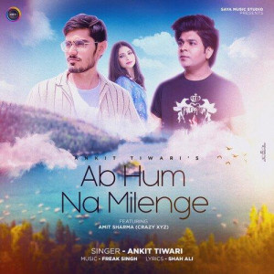 Ab Hum Na Milenge - Ankit Tiwari songs