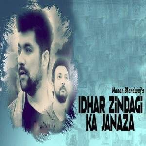 Idhar Zindagi Ka Janaza - Mana songs