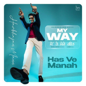 Has Ve Manah - Harbhajan Mann songs