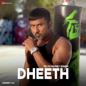 Dheeth - Yo Yo Honey Singh songs