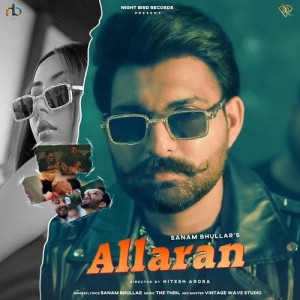 Allaran - Sanam Bhullar songs