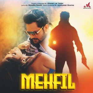 Mehfil - Khesari Lal Yadav songs