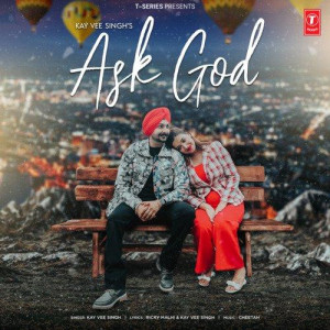 Ask God - Kay Vee Singh songs