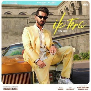 Ik Tera - Maninder Buttar songs