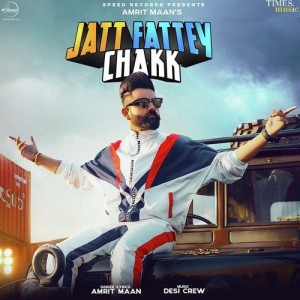 Jatt Fattey Chakk - Amrit Maan songs