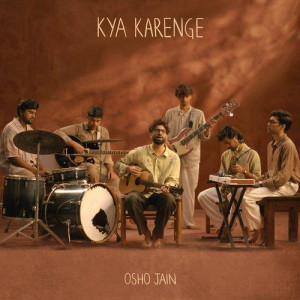 Kya Karenge - Osho Jain songs