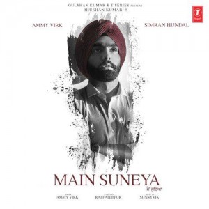 Main Suneya - Ammy Virk songs