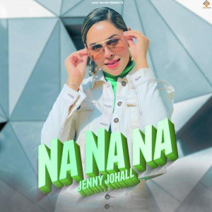 Na Na Na - Jenny Johal mp3 songs