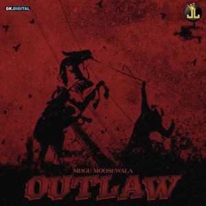 Outlaw - Sidhu Moose Wala songs