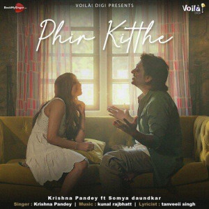 Phir Kitthe - Krishna Pandey mp3 songs