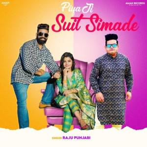 Piya Ji Suit Simade - Raju Punjabi mp3 songs