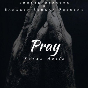 Pray - Karan Aujla songs