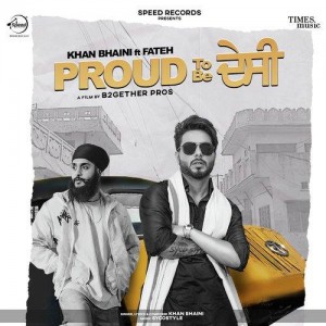 Proud To Be Desi - Khan Bhaini mp3 songs