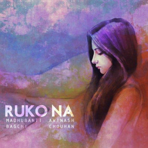 Ruko Na - Avinash Chouhan songs