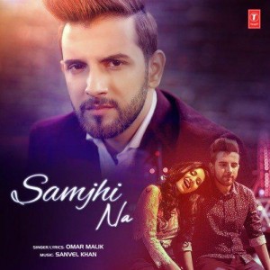 Samjhi Na - Omar Malik songs