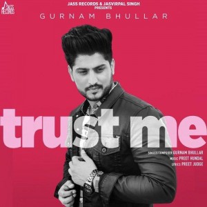 Trust Me - Gurnam Bhullar songs