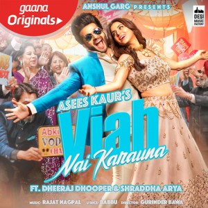 Viah Nai Karauna - Asees Kaur mp3 songs