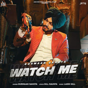 Watch Me - Gurmaan Sahota mp3 songs